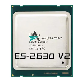  Подержанный серверный процессор Xeon E5 2630 V2 SR1AM с частотой 2,6 ГГц, 6-ядерный процессор 80 Вт 15 М LGA2011 E5-2630V2, бесплатная доставка