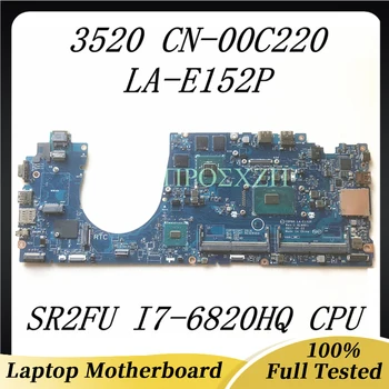  CN-00C220 00C220 0C220 Материнская плата Высокого качества для DELL 3520 Материнская плата ноутбука с процессором SR2FU I7-6820HQ LA-E152P 100% Работает хорошо
